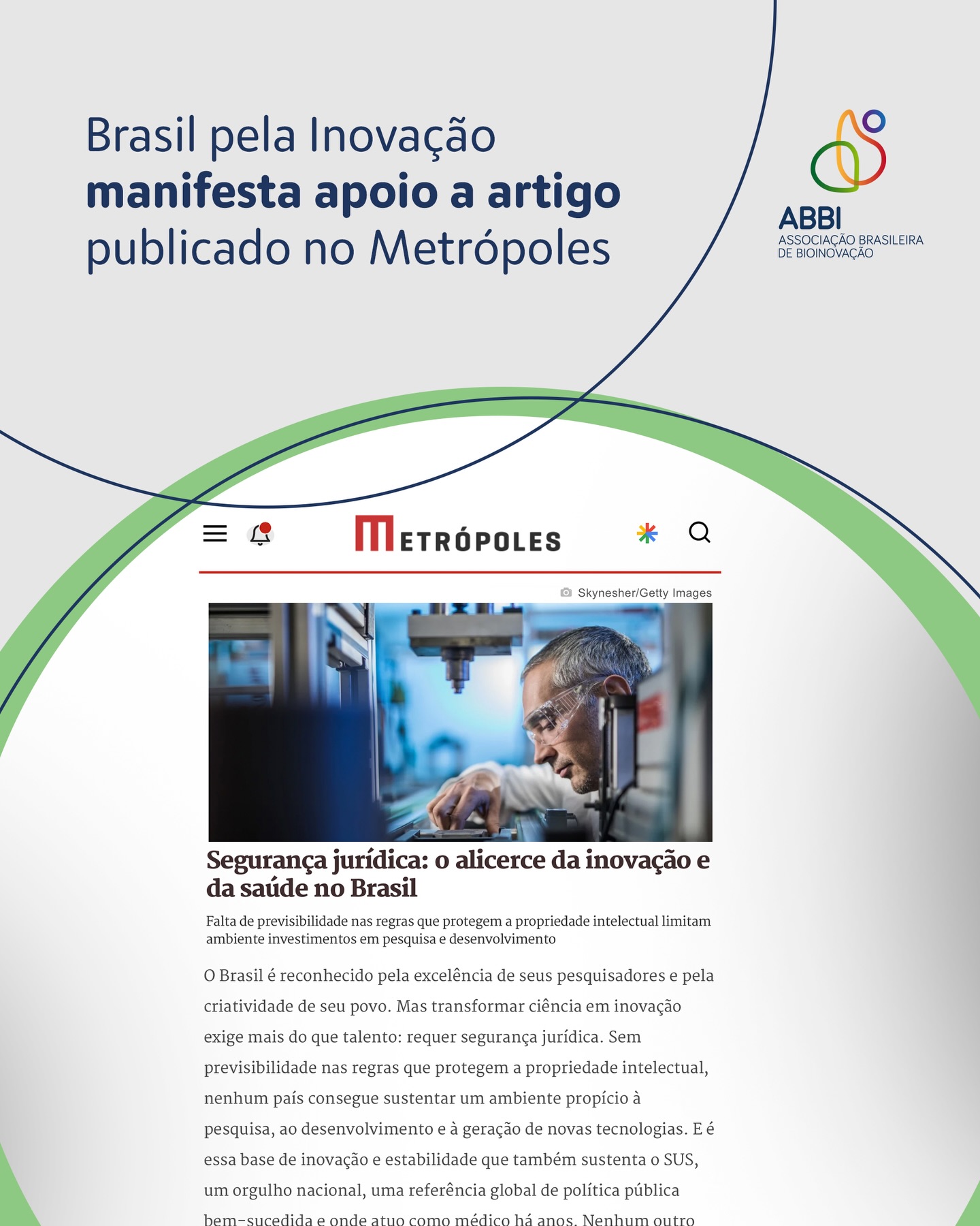 Photo by ABBI in Brasil with @institutolivremercado, @drzachariascalil, @sigaabpi, @fplivremercado, @interfarmaoficial, and @croplifebr. May be an image of poster, magazine and text that says 'Brasil pela Inovação manifesta apoio a artigo publicado no Metrópoles S ABBI ASSOCIACAC BRASILEIRA EBIOROVACA METRÓPOLES ิ SkynesherGattyIn Imagas Segurança jurídica: o alicerce da inovação e da saude no Brasil Falta previsibilidade ambiente stegras pTocepcT propriedade intelectual limitam pesquisa desenvolvimenta Brasil reconhecido pela excelência criatividade mais seus pesquisadores seu povo. Mas transformar ciência em inovação pela que talento: requer segurança juridica. Sem previsibilidade T3 nas nas regras que proregem propriedade intelectual, nenhum pais consegue sustentar um ambiente propícioà ត pesquisa, desenvolvimento geração based de inovação estabilidade também sustenta referência global de política pública orgulho nacional, novas tecnologias. Eé SUS,'.